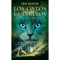 Crepúsculo (Los Gatos Guerreros | La Nueva Profecía 5): Los gatos guerreros - La nueva profecía V